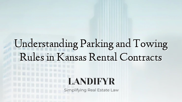Understanding Parking and Towing Rules in Kansas Rental Contracts
