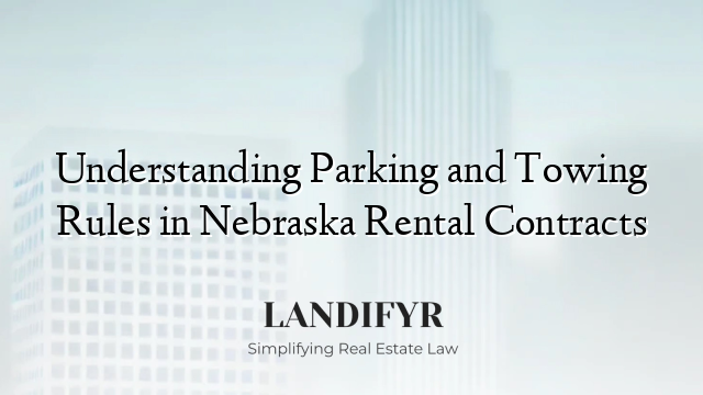 Understanding Parking and Towing Rules in Nebraska Rental Contracts