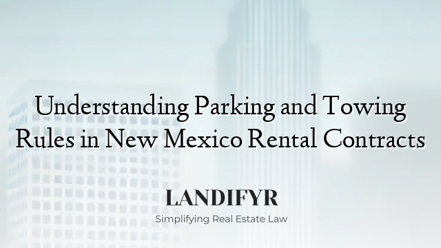 Understanding Parking and Towing Rules in New Mexico Rental Contracts