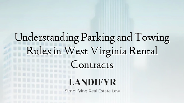 Understanding Parking and Towing Rules in West Virginia Rental Contracts
