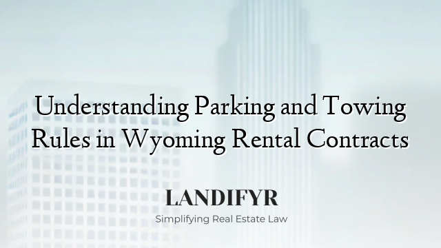 Understanding Parking and Towing Rules in Wyoming Rental Contracts