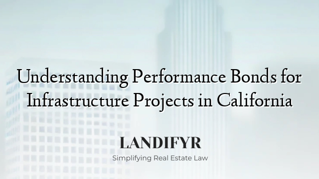 Understanding Performance Bonds for Infrastructure Projects in California