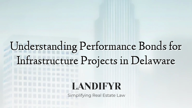 Understanding Performance Bonds for Infrastructure Projects in Delaware
