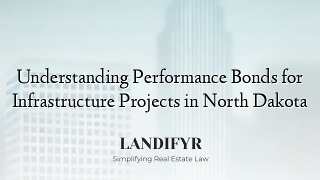 Understanding Performance Bonds for Infrastructure Projects in North Dakota