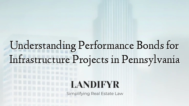 Understanding Performance Bonds for Infrastructure Projects in Pennsylvania
