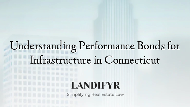 Understanding Performance Bonds for Infrastructure in Connecticut
