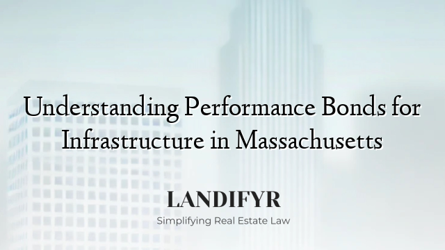 Understanding Performance Bonds for Infrastructure in Massachusetts