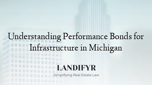 Understanding Performance Bonds for Infrastructure in Michigan
