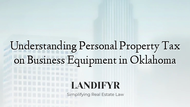 Understanding Personal Property Tax on Business Equipment in Oklahoma