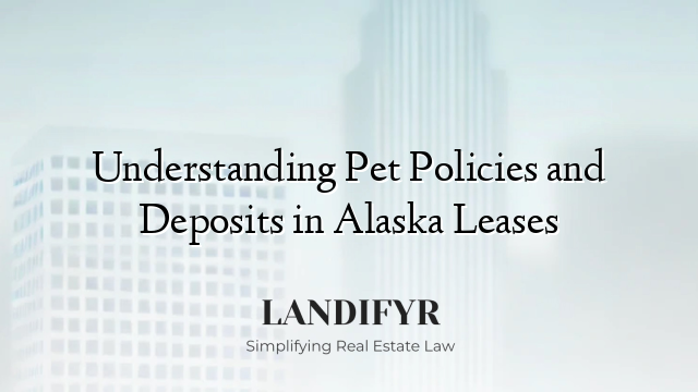 Understanding Pet Policies and Deposits in Alaska Leases