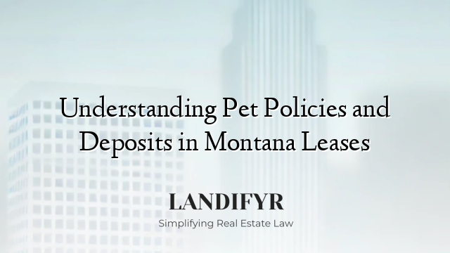 Understanding Pet Policies and Deposits in Montana Leases