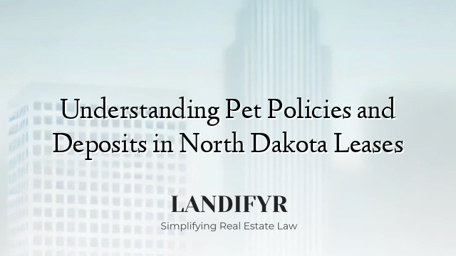 Understanding Pet Policies and Deposits in North Dakota Leases