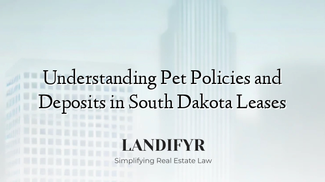 Understanding Pet Policies and Deposits in South Dakota Leases