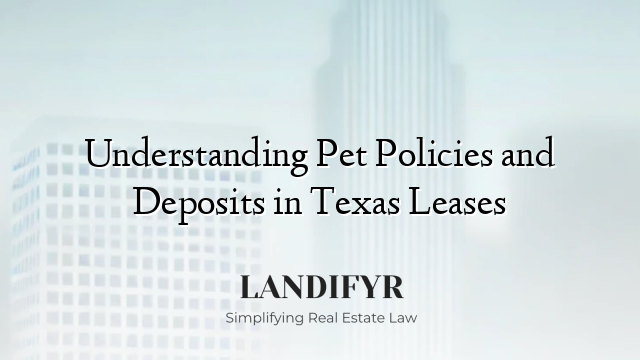 Understanding Pet Policies and Deposits in Texas Leases