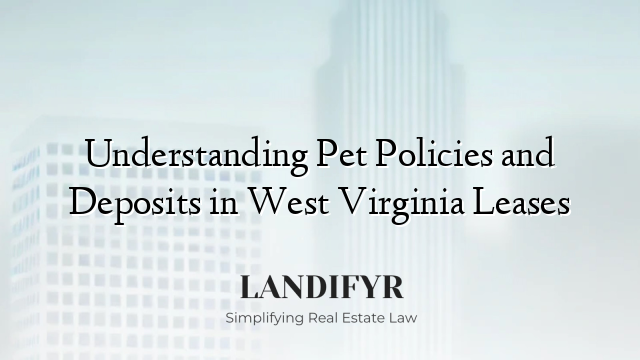Understanding Pet Policies and Deposits in West Virginia Leases