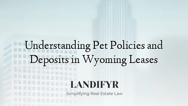 Understanding Pet Policies and Deposits in Wyoming Leases