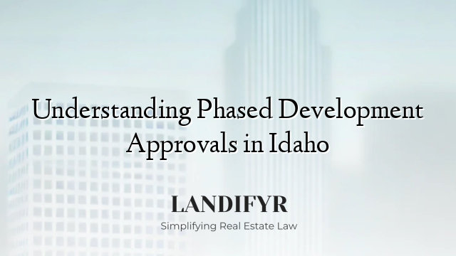 Understanding Phased Development Approvals in Idaho