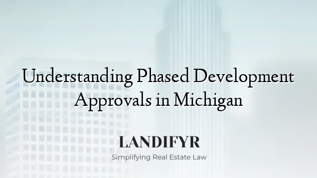 Understanding Phased Development Approvals in Michigan