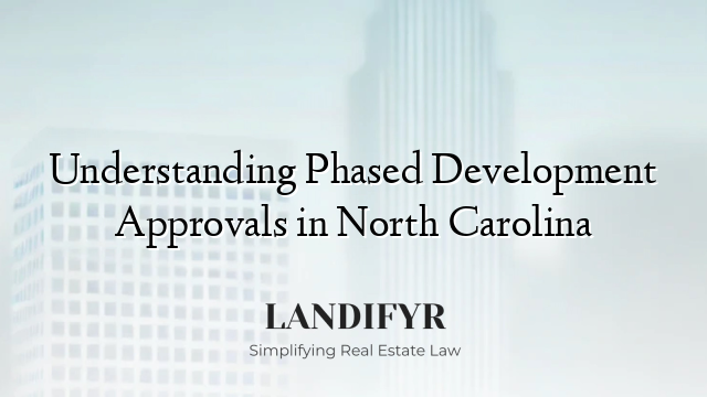 Understanding Phased Development Approvals in North Carolina