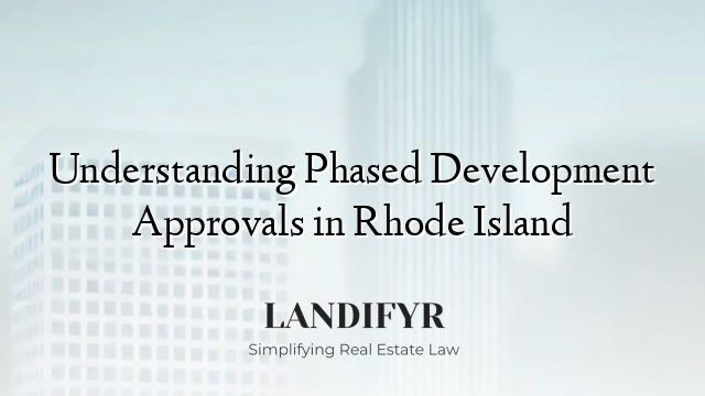 Understanding Phased Development Approvals in Rhode Island