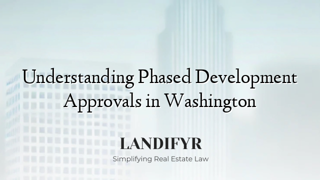 Understanding Phased Development Approvals in Washington
