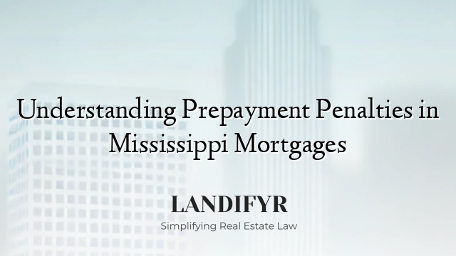 Understanding Prepayment Penalties in Mississippi Mortgages
