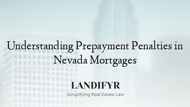 Understanding Prepayment Penalties in Nevada Mortgages