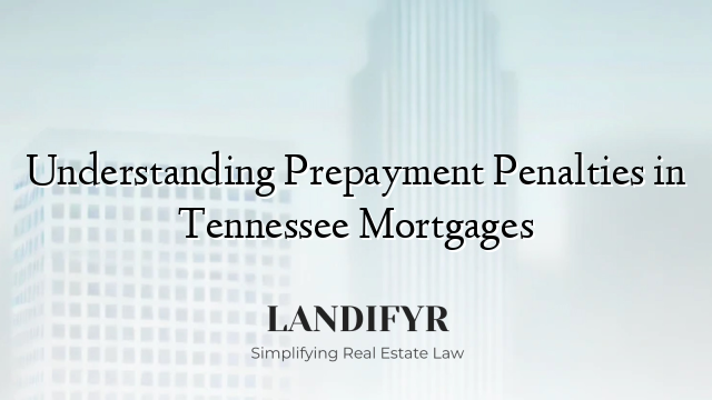 Understanding Prepayment Penalties in Tennessee Mortgages