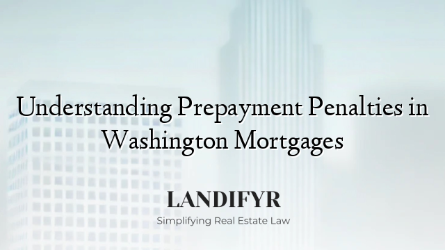 Understanding Prepayment Penalties in Washington Mortgages
