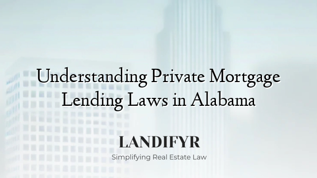 Understanding Private Mortgage Lending Laws in Alabama