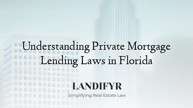 Understanding Private Mortgage Lending Laws in Florida