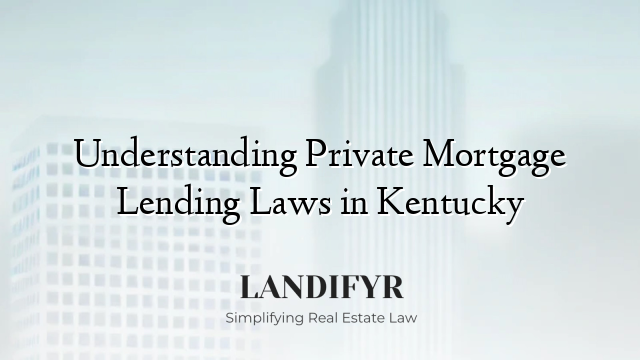 Understanding Private Mortgage Lending Laws in Kentucky
