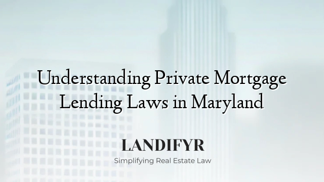 Understanding Private Mortgage Lending Laws in Maryland