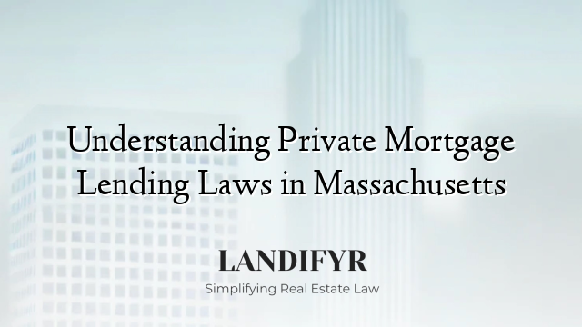Understanding Private Mortgage Lending Laws in Massachusetts