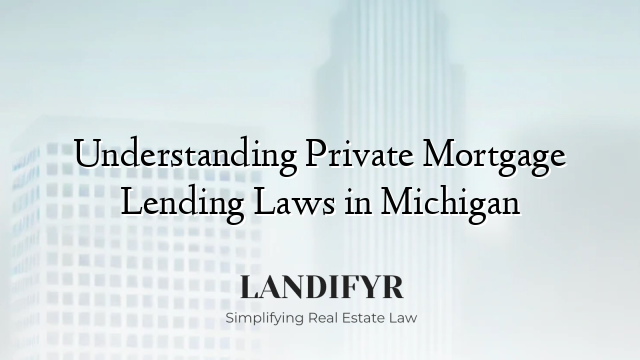 Understanding Private Mortgage Lending Laws in Michigan