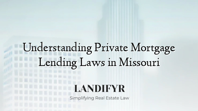 Understanding Private Mortgage Lending Laws in Missouri
