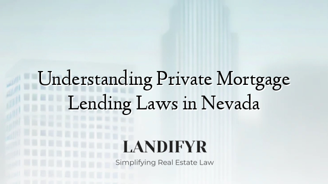 Understanding Private Mortgage Lending Laws in Nevada