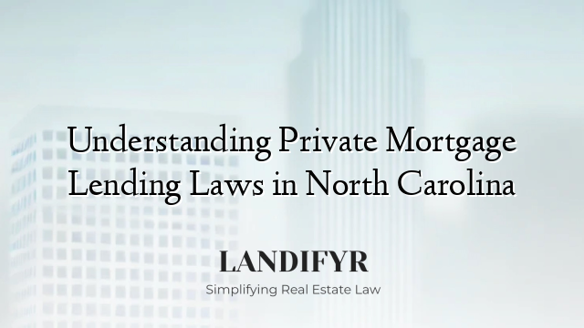 Understanding Private Mortgage Lending Laws in North Carolina