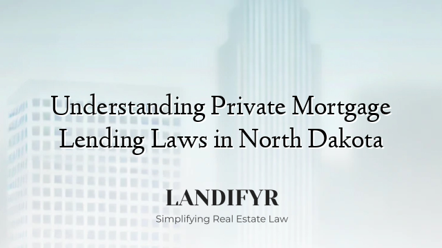 Understanding Private Mortgage Lending Laws in North Dakota