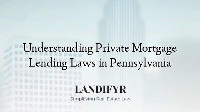 Understanding Private Mortgage Lending Laws in Pennsylvania