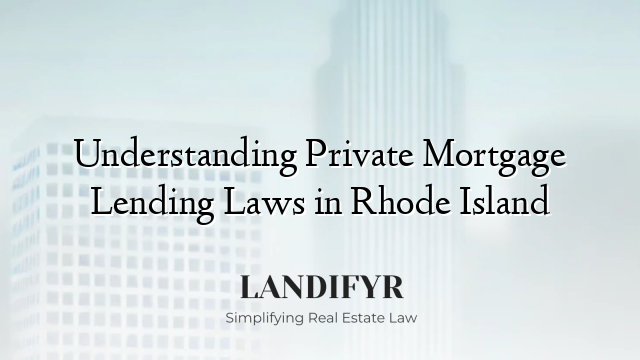 Understanding Private Mortgage Lending Laws in Rhode Island