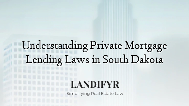 Understanding Private Mortgage Lending Laws in South Dakota