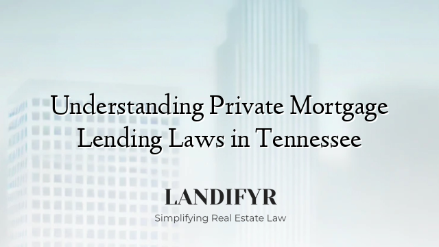 Understanding Private Mortgage Lending Laws in Tennessee
