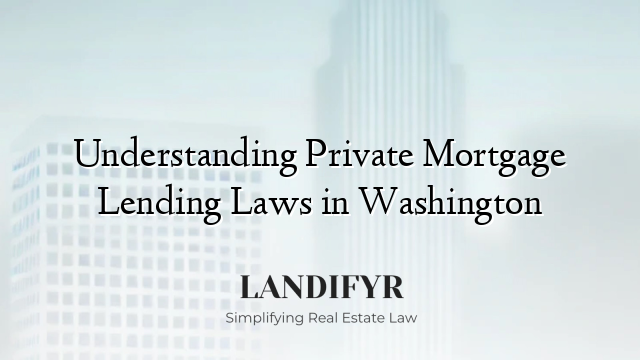 Understanding Private Mortgage Lending Laws in Washington