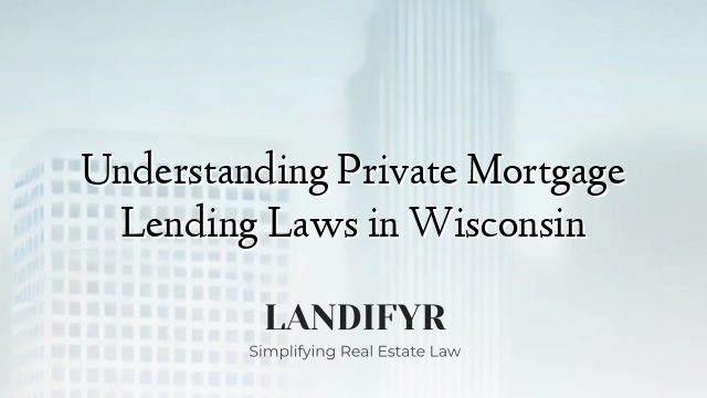 Understanding Private Mortgage Lending Laws in Wisconsin