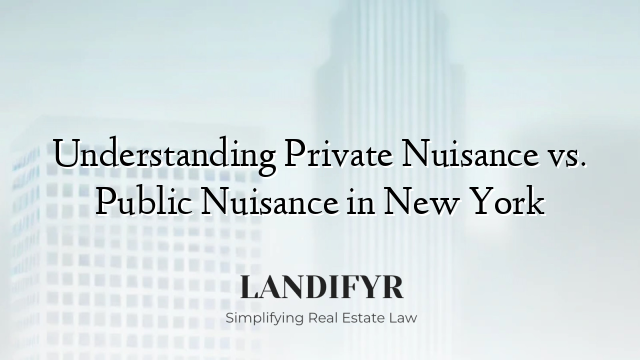Understanding Private Nuisance vs. Public Nuisance in New York
