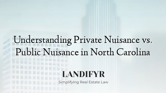 Understanding Private Nuisance vs. Public Nuisance in North Carolina