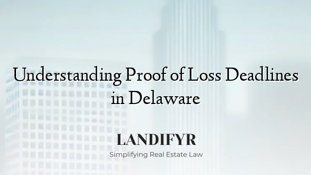 Understanding Proof of Loss Deadlines in Delaware
