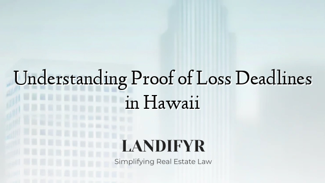 Understanding Proof of Loss Deadlines in Hawaii