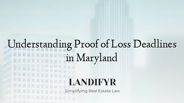 Understanding Proof of Loss Deadlines in Maryland